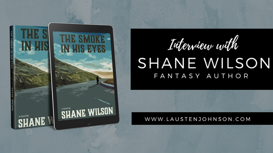 Interview with Shane Wilson, Fantasy Author